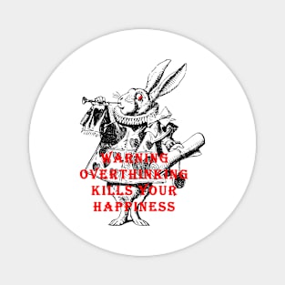 WARNING OVERTHING KILLS YOUR HAPPINESS Magnet